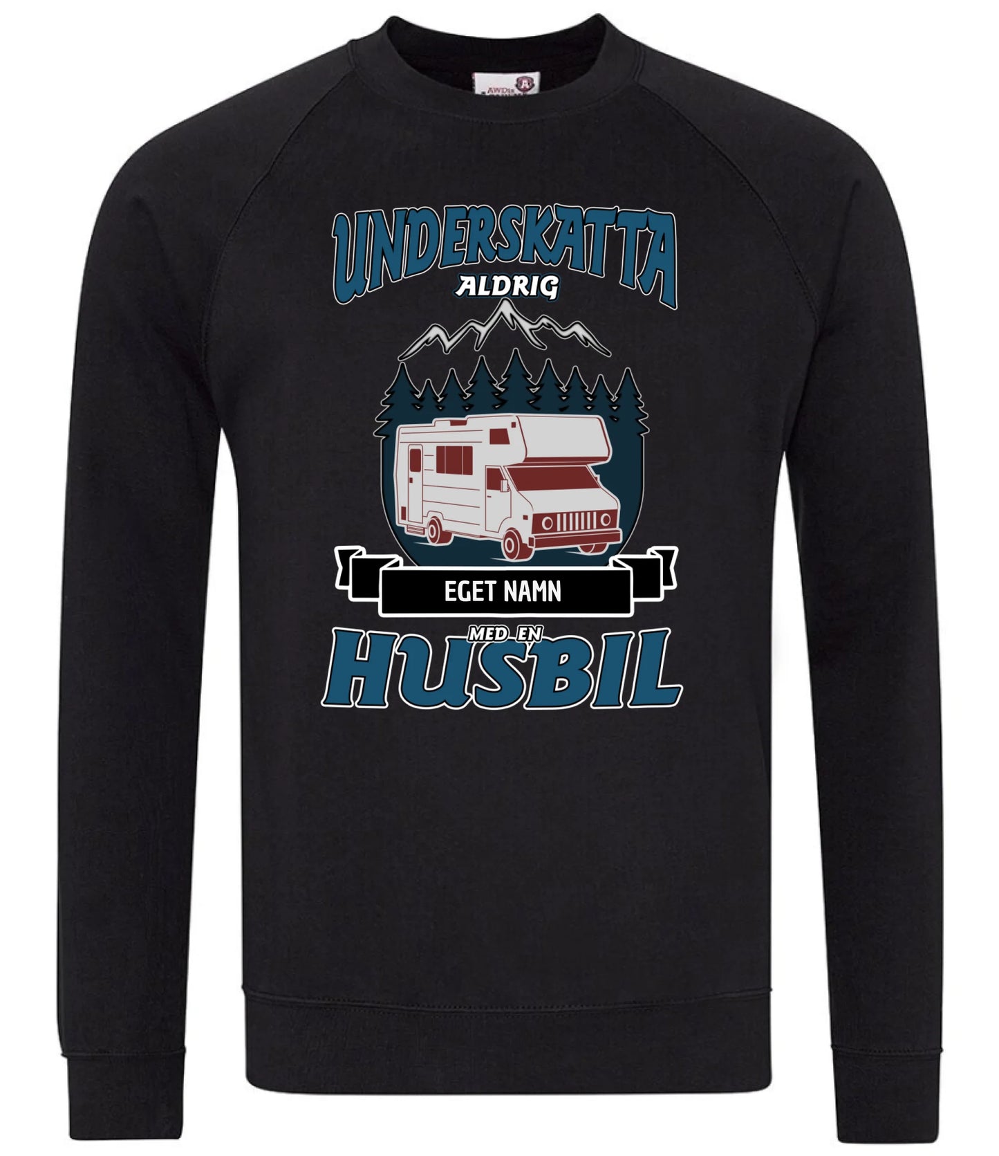 Husbil t-shirt med eget namn - Underskatta aldrig personligt tryck sweatshirt