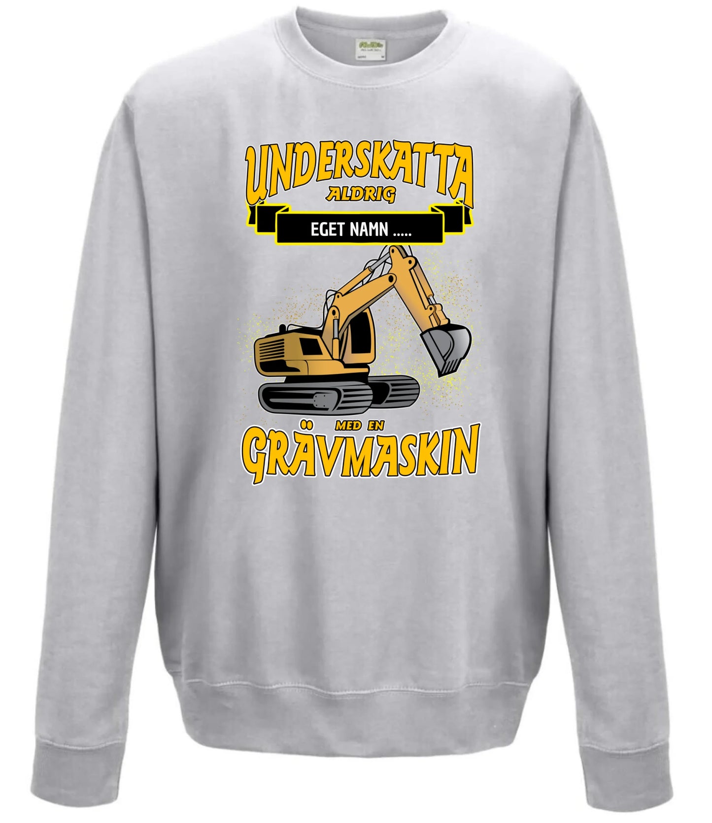 Grävmaskin t-shirt/sweatshirt med eget namn - Underskatta aldrig - personligt tryck