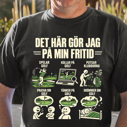 Golf T-shirt - Det här gör jag på min fritid - Rolig present till golfare