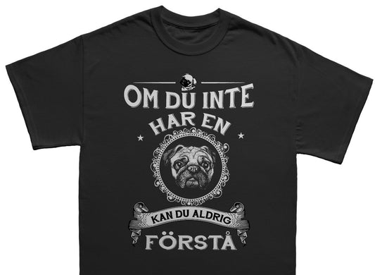 Mops hund T-shirt  - Kan du aldrig förstå tröja