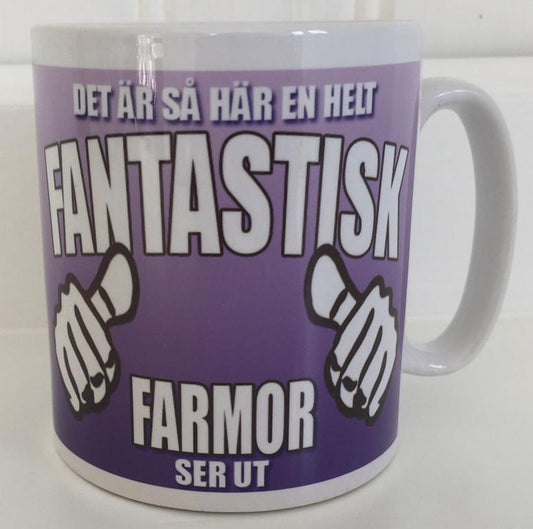 Mugg med tryck : Hur en helt fantastisk Farmor ser ut