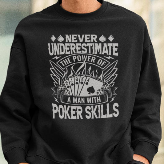 Poker Sweatshirt - Never underestimate the power