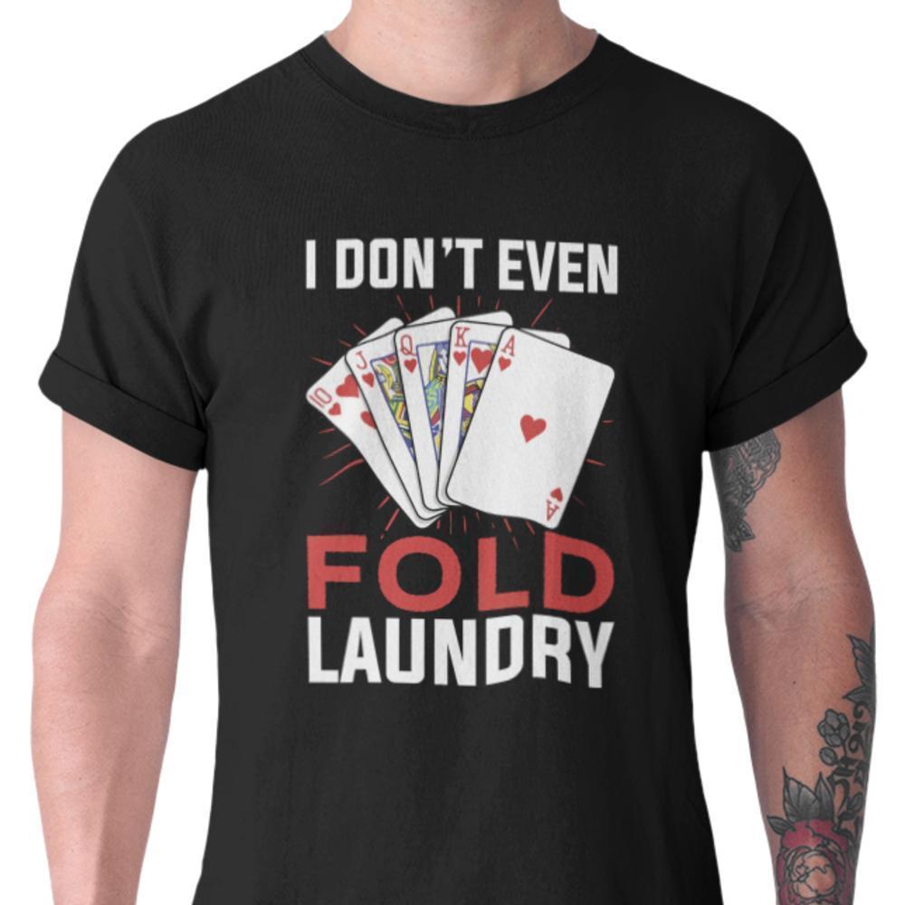 Poker T-shirt - svart - I don't even fold laundry
