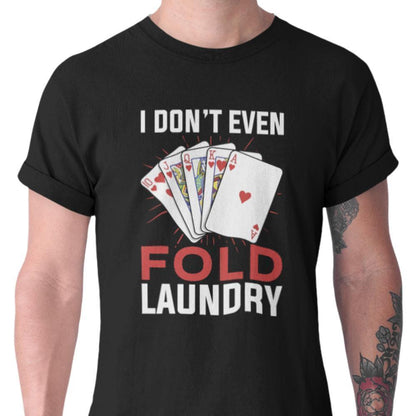 Poker T-shirt - svart - I don't even fold laundry