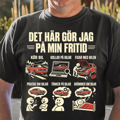 Bil T-shirt - Det här gör jag på min fritid - Present till bilälskare