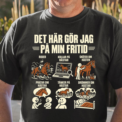 Häst T-shirt - Det här gör jag på min fritid - Present till hästälskare