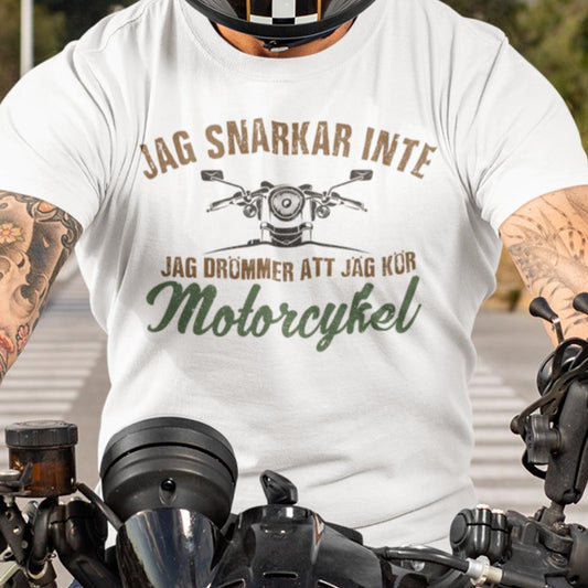 Jag snarkar inte jag drömmer att jag kör motorcykel vit T-shirt