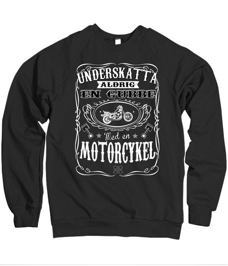 Motorcykel Sweatshirt - Underskatta aldrig en gubbe  t-shirt - Highstreet.se