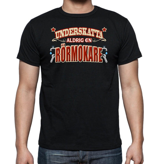 Yrkes Rörmokare T-shirt  - Underskatta aldrig en Rörmokare - Highstreet.se
