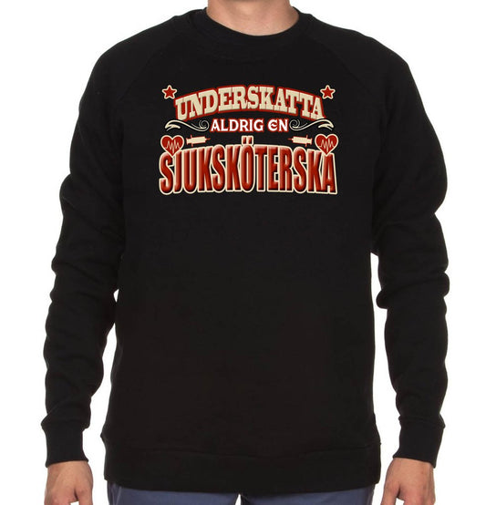 Yrkes Sjuksköterska Sweatshirt - Underskatta aldrig en ... - Highstreet.se