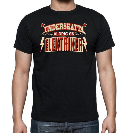 Yrkes T-shirt  - Underskatta aldrig en Elektriker - Highstreet.se
