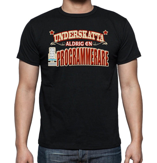 Yrkes T-shirt  - Underskatta aldrig en Programmerare - Highstreet.se